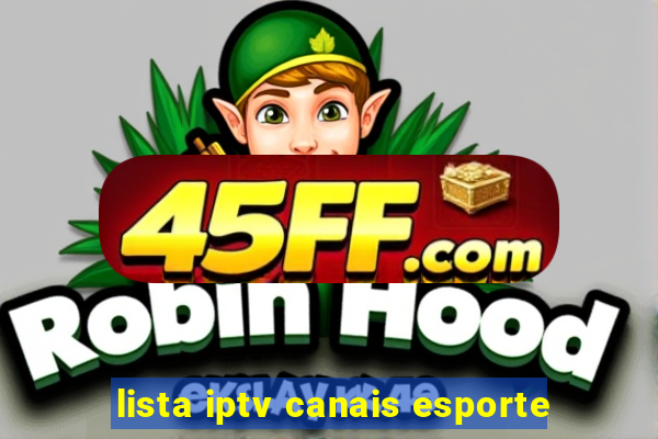 lista iptv canais esporte